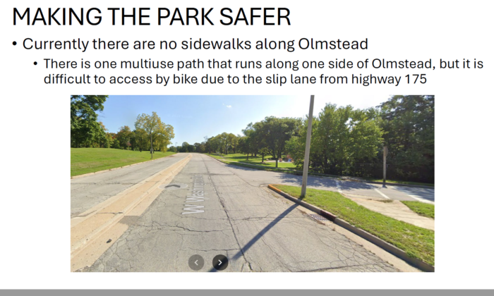 Street view of a slip lane. Text at the top reads "Making the park safer. Currently there are no sidewalks along Olmstead. There is one multiuse path that runs along one side of Olmstead, but difficult to access by bike due to the slip lane from highway 175.)