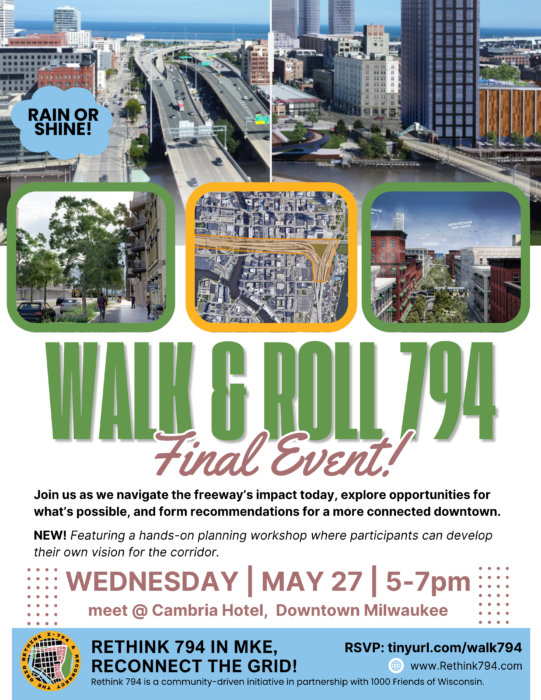 Walk and Roll 794 Final Event - rain or shine - featuring images of downtown Milwaukee reimagined with freeway removal and new boulevard option. Wednesday, May 27 from 5-7p. Meet at Cambria Hotel Downtown Milwaukee. RSVP here. Rethink 794 logo.
