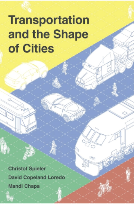 Book Cover "Transportation and the Shape of Cities" by Authors: Christoph Spieler, David Copeland Loredo, Mandi Chapa